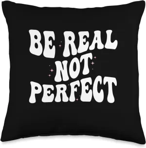 Groovy Be Real Not Perfect Motivational Positive Quote Funny Throw Pillow, 16x16, Multicolor