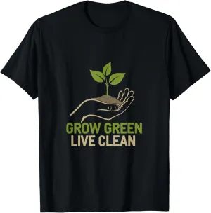 Grow Green Live Clean Nature Lover Earth Day T-Shirt